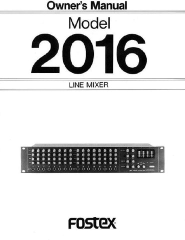FOSTEX MODEL 2016 LINE MIXER OWNER'S MANUAL INC BLK DIAG 16 PAGES ENG