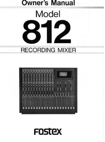 FOSTEX MODEL 812 RECORDING MIXER OWNER'S MANUAL INC BLK DIAG 22 PAGES ENG