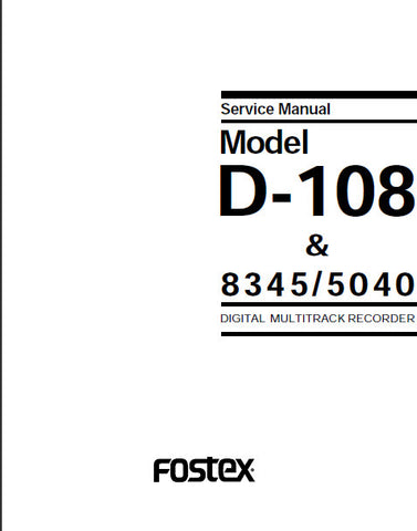 FOSTEX MODEL D-108 MODEL 8345 MODEL 5041 DIGITAL MULTITRACK RECORDER SERVICE MANUAL INC PCBS SCHEM DIAGS AND PARTS LIST 70 PAGES ENG