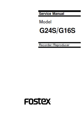 FOSTEX MODEL G16S G24S RECORDER REPRODUCER SERVICE MANUAL INC BLK DIAG PCBS SCHEM DIAGS AND PARTS LIST 98 PAGES ENG