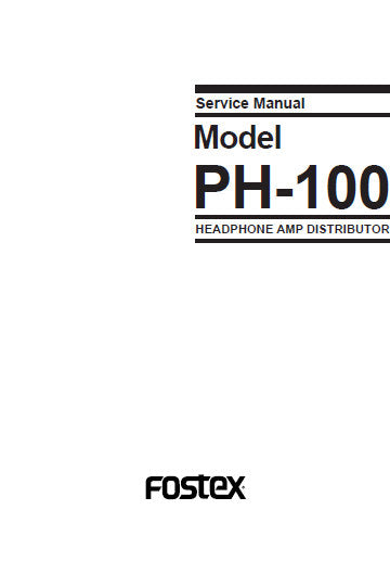 FOSTEX PH-100 HEADPHONE AMP DISTRIBUTOR SERVICE MANUAL INC BLK DIAG PCBS SCHEM DIAGS AND PARTS LIST 20 PAGES ENG