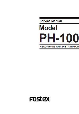 FOSTEX PH-100 HEADPHONE AMP DISTRIBUTOR SERVICE MANUAL INC BLK DIAG PCBS SCHEM DIAGS AND PARTS LIST 20 PAGES ENG