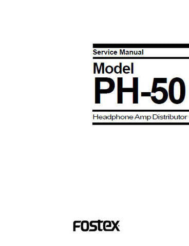 FOSTEX PH-50 HEADPHONE AMP DISTRIBUTOR SERVICE MANUAL INC BLK DIAGS PCBS AND PARTS LIST 12 PAGES ENG