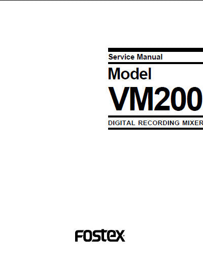 FOSTEX VM200 DIGITAL RECORDING MIXER SERVICE MANUAL INC PCBS SCHEM DIAGS AND PARTS LIST 64 PAGES ENG