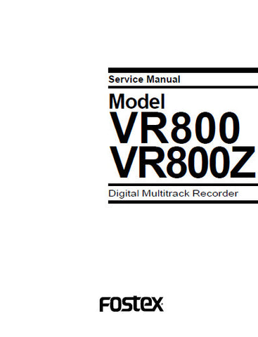 FOSTEX VR800 VR800Z DIGITAL MULTITRACK RECORDER SERVICE MANUAL INC PCBS SCHEM DIAGS AND PARTS LIST 48 PAGES ENG
