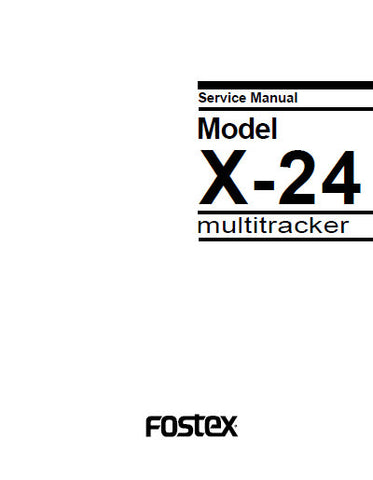 FOSTEX X-24 MULTITRACKER SERVICE MANUAL INC BLK DIAG PCBS SCHEM DIAGS AND PARTS LIST 26 PAGES ENG