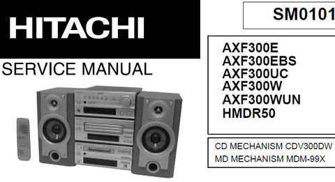 HITACHI AX-F300 SERIES HMDR50 MINI COMPONENT HI-FI SYSTEM SERVICE MANUAL INC WIRING DIAGS PCBS BLK DIAG CIRC DIAGS AND PARTS LIST 41 PAGES ENG