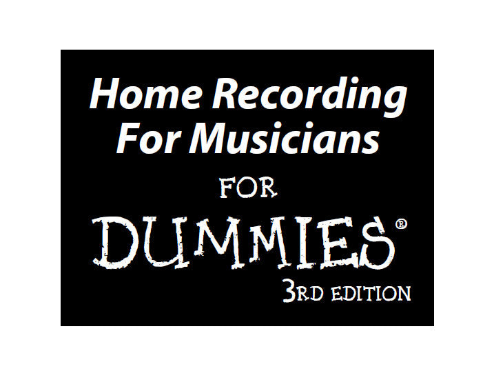 HOME RECORDING FOR MUSICIANS FOR DUMMIES 3RD EDITION BOOK 388 PAGES IN ENGLISH