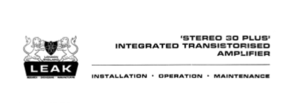 LEAK STEREO 30 PLUS INTEGRATED TRANSISTORISED AMPLIFIER INSTALLATION OPERATION AND  MAINTENANCE MANUAL INC PCBS AND SCHEM DIAG  9 PAGES ENG