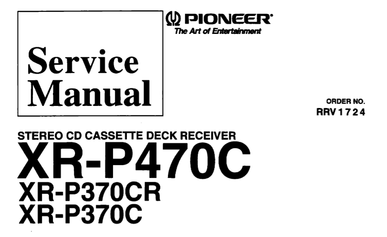 PIONEER XR-P370C XR-P370CR XR-P470C STEREO CD CASSETTE DECK RECEIVER SERVICE MANUAL INC PCBS SCHEM DIAGS AND PARTS LIST 24 PAGES ENG
