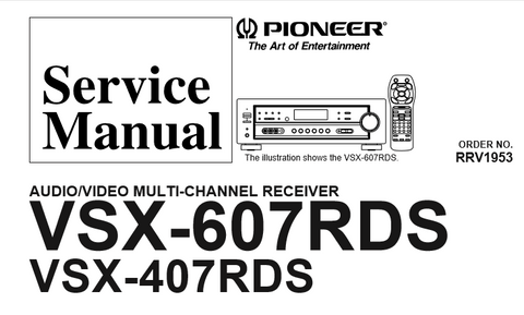 PIONEER VSX-607RDS VSX-407RDS AV MULTI CHANNEL RECEIVER SERVICE MANUAL INC BLK DIAG PCBS SCHEM DIAGS AND PARTS LIST 58 PAGES ENG