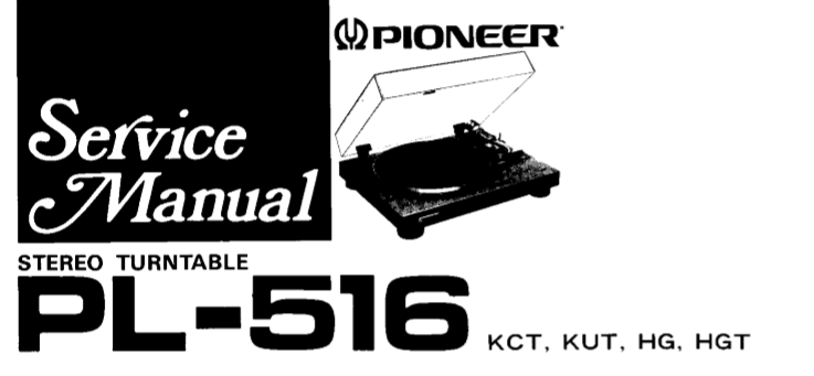 PIONEER PL-516 STEREO TURNTABLE SERVICE MANUAL INC PCBS SCHEM DIAGS AND PARTS LIST 28 PAGES ENG