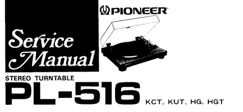 PIONEER PL-516 STEREO TURNTABLE SERVICE MANUAL INC PCBS SCHEM DIAGS AND PARTS LIST 28 PAGES ENG