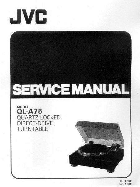 JVC QL-A75 QUARTZ LOCKED DIRECT DRIVE TURNTABLE SERVICE MANUAL INC BLK DIAG PCBS SCHEM DIAG AND PARTS LIST 34 PAGES ENG