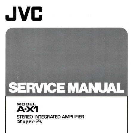 JVC A-X1 STEREO INTEGRATED AMPLIFIER SUPER A SERVICE MANUAL INC BLK DIAG PCB'S SCHEM DIAG AND PARTS LIST 14 PAGES ENG