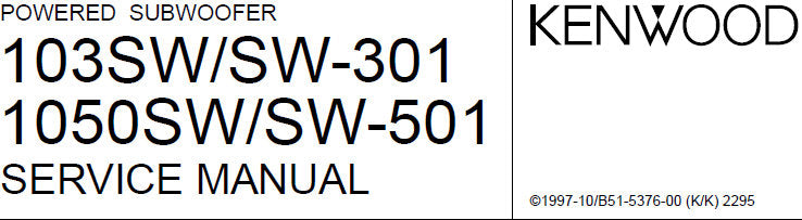 KENWOOD 103SW 1050SW SW301 SW501 POWERED SUBWOOFER SERVICE MANUAL INC PCB'S SCHEM DIAG AND PARTS LIST 8 PAGES ENG