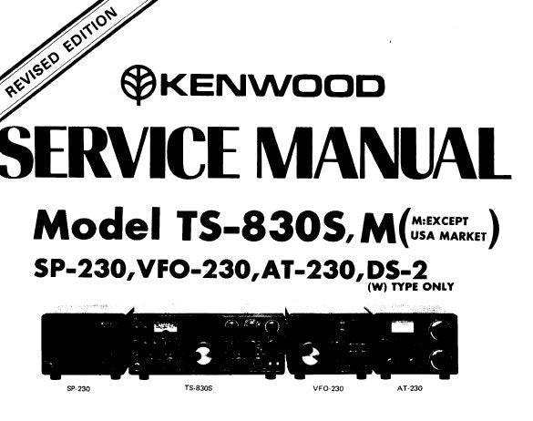 KENWOOD AT-230 DS-2 VFO-230 SP-230 TS-830S TS-830,M (EXCEPT US MARKET) HF SSB TRANSCEIVER SERVICE MANUAL INC BLK DIAGS CIRC DESCS PCBS SCHEM DIAGS LEVEL DIAG BLK DIAGS AND PARTS LIST 71 PAGES ENG