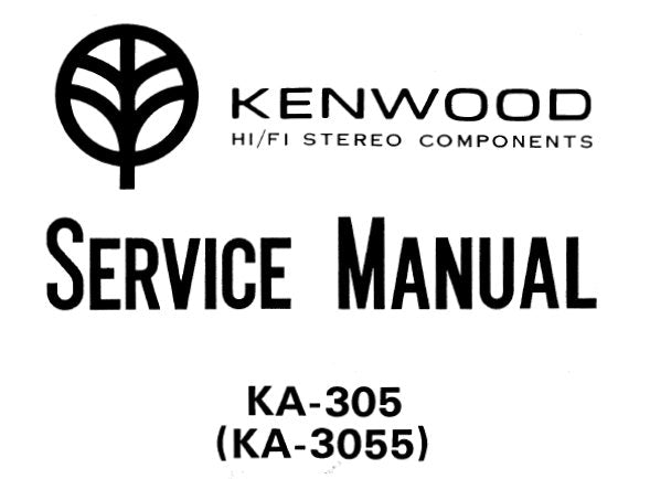 KENWOOD KA-305 KA-3055 STEREO INTEGRATED AMPLIFIER SERVICE MANUAL INC BLK AND LEVEL DIAG PCBS SCHEM DIAG AND PARTS LIST 12 PAGES ENG