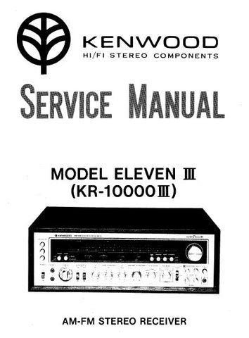 KENWOOD KR-10000 III MODEL ELEVEN III AM FM STEREO RECEIVER SERVICE MANUAL INC BLK DIAG PCBS SCHEM DIAGS AND PARTS LIST 32 PAGES ENG