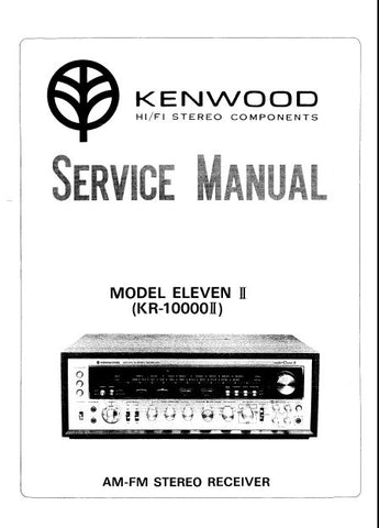 KENWOOD KR-10000 II MODEL ELEVEN II AM FM STEREO RECEIVER SERVICE MANUAL INC BLK DIAG PCBS SCHEM DIAGS AND PARTS LIST 35 PAGES ENG