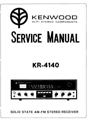KENWOOD KR-4140 SOLID STATE STEREO AM FM RECEIVER SERVICE MANUAL INC SCHEM DIAGS PCBS AND PARTS LIST 29 PAGES ENG