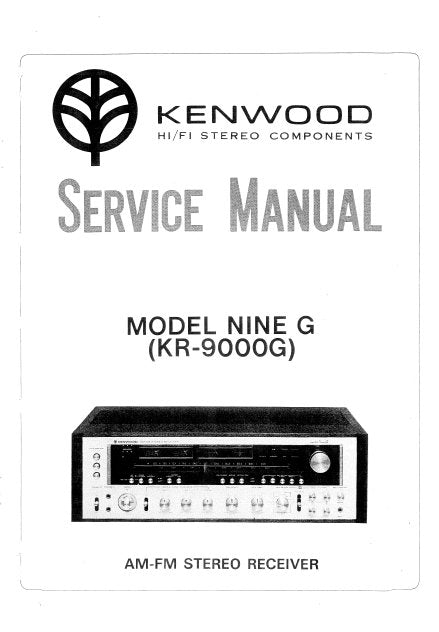 KENWOOD KR-9000G MODEL NINE G AM FM STEREO RECEIVER SERVICE MANUAL INC BLK DIAG PCBS SCHEM DIAGS AND PARTS LIST 16 PAGES ENG