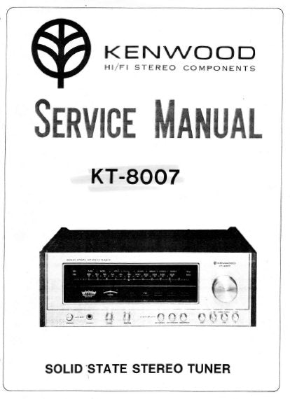 KENWOOD KT-8007 SOLID STATE AM FM STEREO TUNER SERVICE MANUAL INC BLK DIAG PCBS SCHEM DIAG AND PARTS LIST 19 PAGES ENG