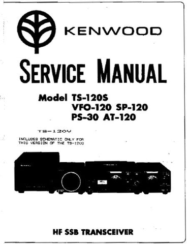 KENWOOD PS-30 AT-120 VFO-120 SP-120 TS-120S HF SSB TRANSCEIVER SERVICE MANUAL INC BLK DIAGS PCBS SCHEM DIAGS AND PARTS LIST 61 PAGES ENG