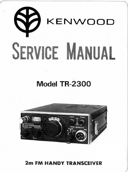 KENWOOD TR-2300 2M FM HANDY TRANSCEIVER SERVICE MANUAL INC PCBS SCHEM DIAG AND PARTS LIST 33 PAGES ENG