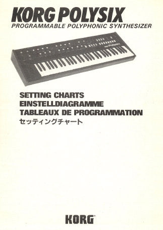 KORG POLYSIX PROGRAMMABLE POLYPHONIC 6 VOICE SYNTHESIZER SETTING CHARTS 20 PAGES ENG DEUT FRANC JP
