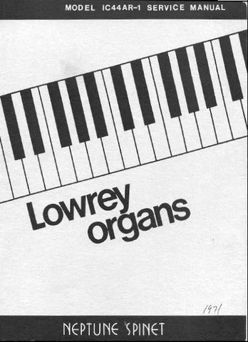 LOWREY IC44AR-1 NEPTUNE SPINET ORGAN SERVICE MANUAL INC BLK DIAG PCBS SCHEM DIAGS AND PARTS LIST 27 PAGES ENG
