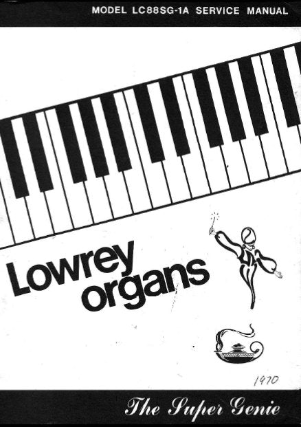 LOWREY LC88SG-1A THE SUPER GENIE ORGAN SERVICE MANUAL INC BLK DIAG PCBS SCHEM DIAGS AND PARTS LIST 43 PAGES ENG