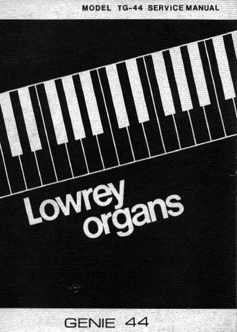 LOWREY TG44 GENIE 44 ORGAN SERVICE MANUAL INC BLK DIAG PCBS SCHEM DIAGS AND PARTS LIST 42 PAGES ENG