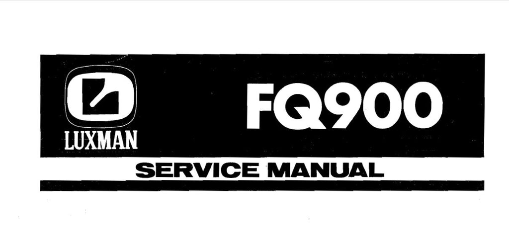 LUXMAN FQ-900 SOLID STATE HIGH FIDELITY RECEIVER SERVICE MANUAL INC CONN DIAG BLK DIAG SCHEM DIAG PCBS AND PARTS LIST 20 PAGES ENG