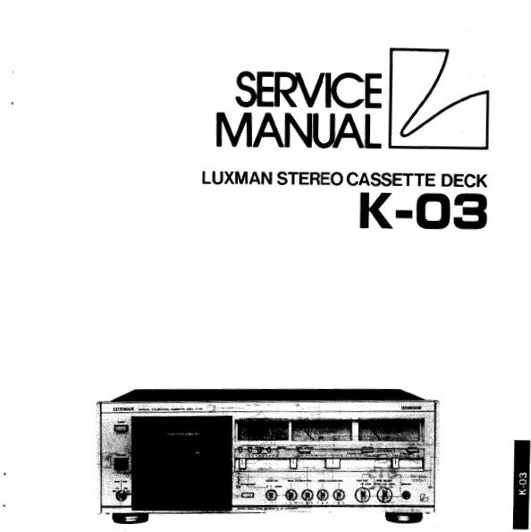 LUXMAN K-03 STEREO CASSETTE TAPE DECK SERVICE MANUAL INC BLK DIAG SCHEMS PCBS AND PARTS LIST 40 PAGES ENG