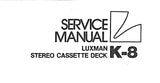 LUXMAN K-8 STEREO CASSETTE TAPE DECK SERVICE MANUAL INC LEVEL DIAG SCHEMS PCBS AND PARTS LIST 25 PAGES ENG