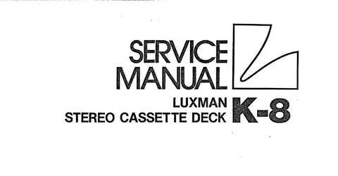 LUXMAN K-8 STEREO CASSETTE TAPE DECK SERVICE MANUAL INC LEVEL DIAG SCHEMS PCBS AND PARTS LIST 25 PAGES ENG
