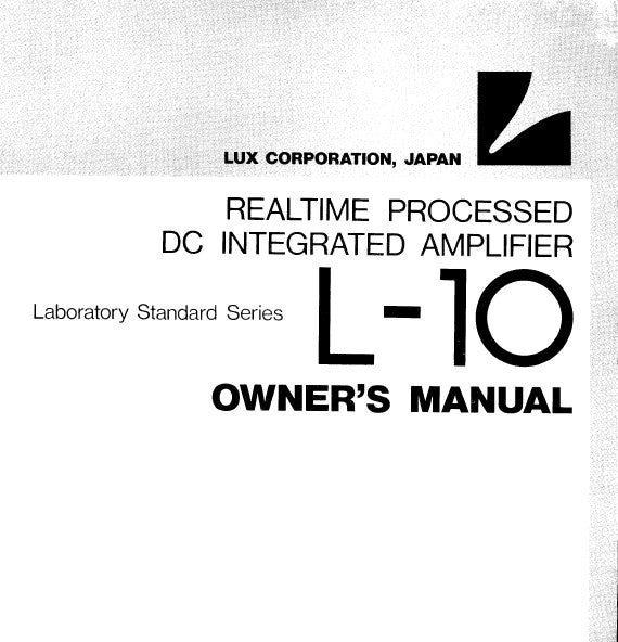 LUXMAN L-10 REALTIME PROCESSED DC STEREO INTEGRATED AMP LABORATORY STANDARD SERIES OWNER'S MANUAL INC CONN DIAGS AND BLK DIAG 25 PAGES ENG
