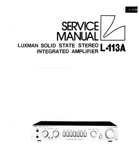 LUXMAN L-113A SOLID STATE STEREO INTEGRATED AMP SERVICE MANUAL INC BLK DIAG SCHEM DIAG PCBS AND PARTS LIST 9 PAGES ENG