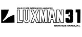 LUXMAN L-31 SOLID STATE STEREO INTEGRATED AMP SERVICE MANUAL INC BLK DIAG SCHEM DIAG PCBS AND PARTS LIST 8 PAGES ENG