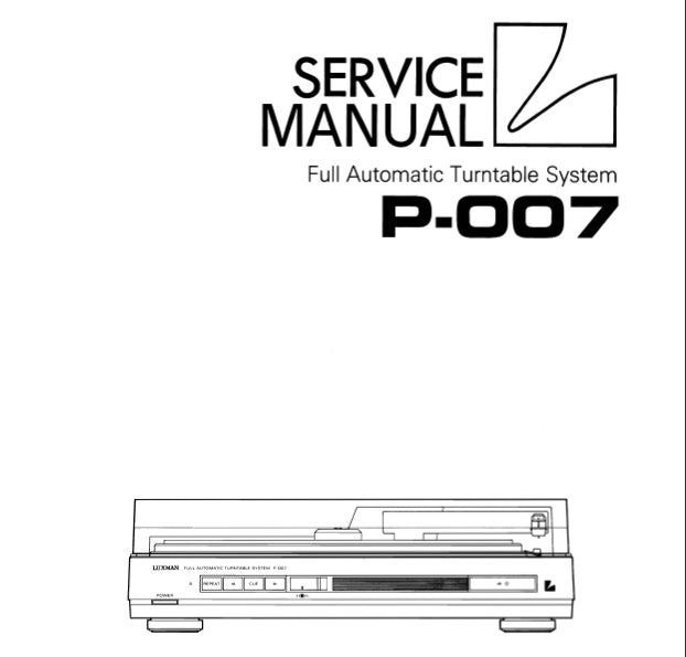 LUXMAN P-007 FULL AUTOMATIC BELT DRIVE TURNTABLE SYSTEM SERVICE MANUAL INC TRSHOOT GUIDE WIRING DIAG SCHEM DIAG PCBS AND PARTS LIST 33 PAGES ENG JAPANESE