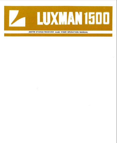 LUXMAN R-1500 AM FM STEREO RECEIVER OPERATION MANUAL INC CONN DIAG AND BLK DIAG 19 PAGES ENG