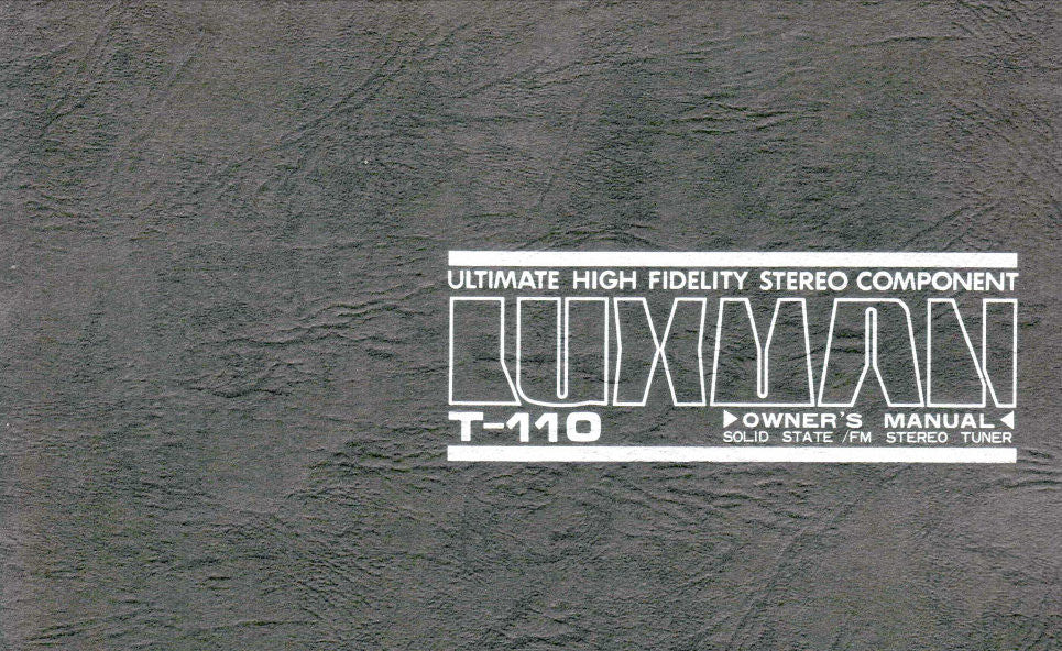 LUXMAN T-110 SOLID STATE FM STEREO TUNER OWNER'S MANUAL INC CONN DIAG AND BLK DIAG 16 PAGES ENG