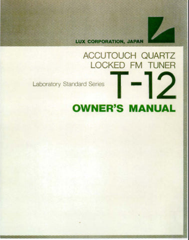 LUXMAN T-12 ACCUTOUCH QUARTZ LOCKED FM STEREO TUNER OWNER'S MANUAL INC BLK DIAG AND CONN DIAG 18 PAGES ENG