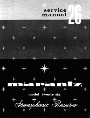 MARANTZ 26 STEREOPHONIC RECEIVER SERVICE MANUAL INC PCBS SCHEM DIAGS AND PARTS LIST 47 PAGES ENG