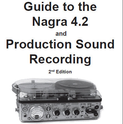 NAGRA 4.2 GUIDE TO THE NAGRA 4.2 AND PRODUCTION SOUND RECORDING 2ND ED 2003 140 PAGES ENG