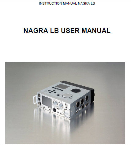 NAGRA LB TWO TRACK DUAL DISPLAY AUDIO RECORDER USER INSTRUCTION MANUAL VER 1.102 46 PAGES ENG 22ND DEC 2009