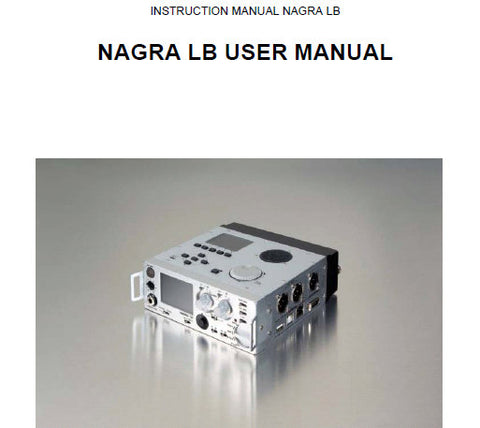 NAGRA LB TWO TRACK DUAL DISPLAY AUDIO RECORDER USER INSTRUCTION MANUAL VER 1.010 42 PAGES ENG 14TH APRIL 2009