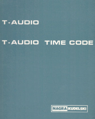 NAGRA T-AUDIO T-AUDIO TIME CODE REEL TO REEL TRANSPORTABLE STUDIO TAPE RECORDER USER MANUAL AND SERVICE MANUAL INC BLK DIAGS SCHEM DIAGS PCB'S AND PARTS LIST 471 PAGES ENG