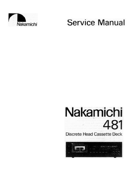 NAKAMICHI 481 DISCRETE HEAD CASSETTE DECK SERVICE MANUAL INC BLK DIAGS PCBS SCHEM DIAGS AND PARTS LIST 66 PAGES ENG